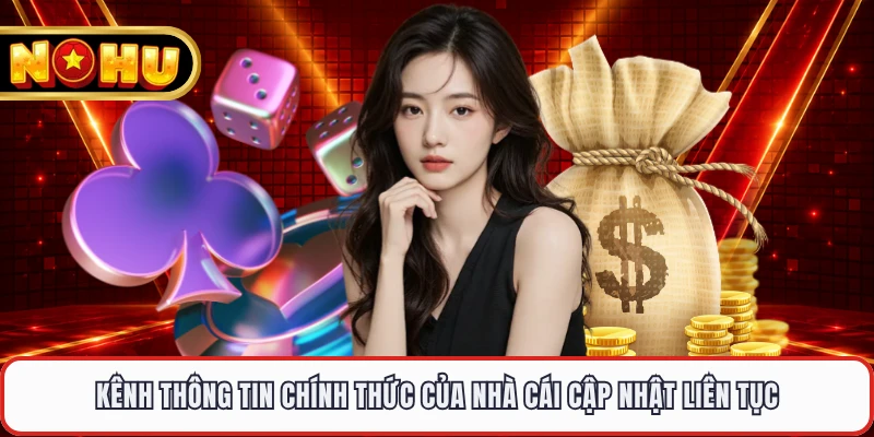 Kênh thông tin chính thức của nhà cái cập nhật liên tục