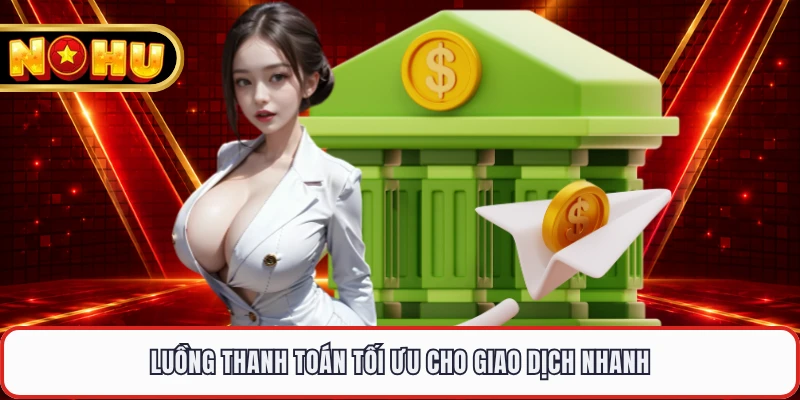 Luồng thanh toán tối ưu cho giao dịch nhanh