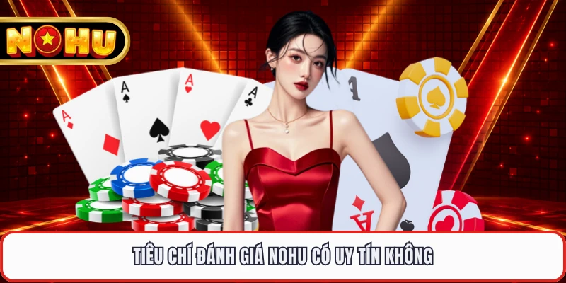 Tiêu chí đánh giá NOHU có uy tín không